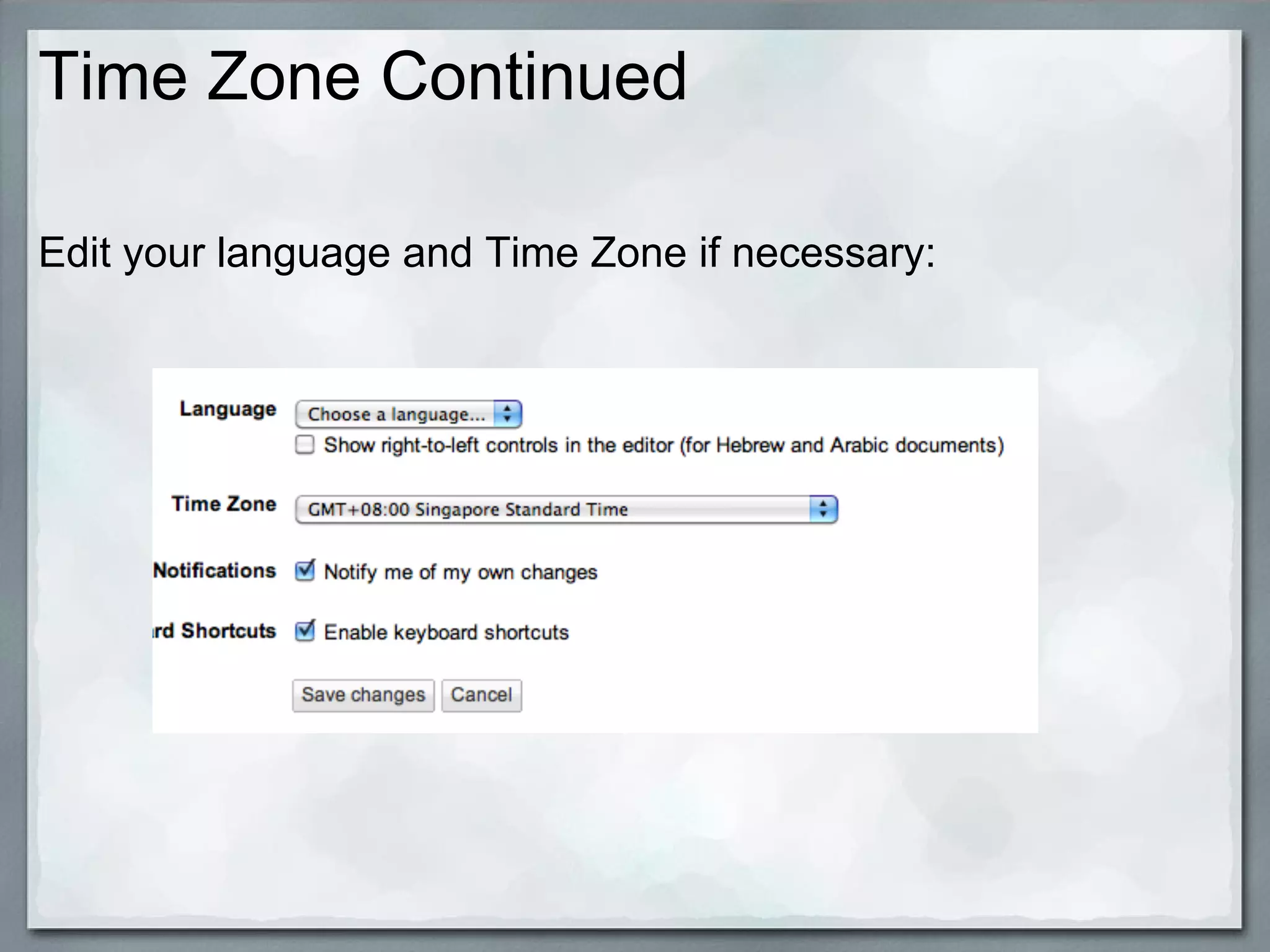 Time Zone Continued

Edit your language and Time Zone if necessary:
 