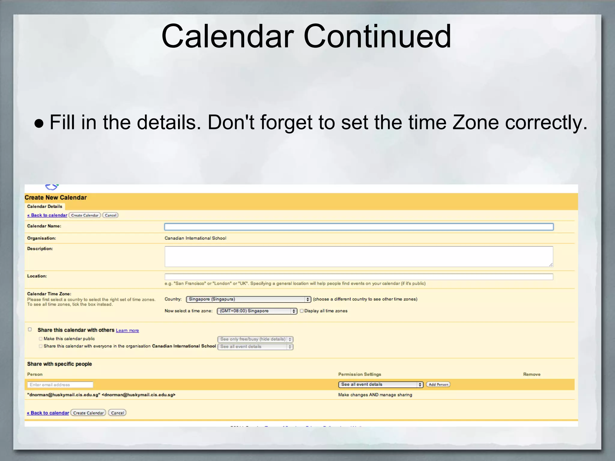Calendar Continued

● Fill in the details. Don't forget to set the time Zone correctly.
 