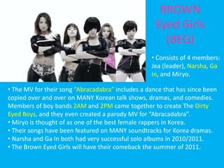 Besides Korean, she speaks fluent Japanese and conversational English.