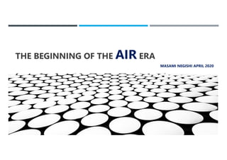 THE BEGINNING OF THE AIR ERA
MASAMI NEGISHI APRIL 2020
 