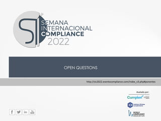 Avalado por:
OPEN QUESTIONS
http://sic2022.eventocompliance.com/index_v3.php#ponentes
 