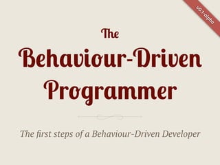 v0
                                             .1-
                                                 al
                                                 ph
                                                   a
                    !"

B"#$v%&'r-Dr%v"(
  Pr&)r$**"r
The ﬁrst steps of a Behaviour-Driven Developer
 