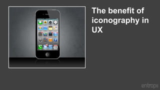 The benefit of
iconography in
UX
 