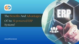 www.staffconnect.ae
The Benefits And Advantages
Of An AI-powered ERP
System?
 