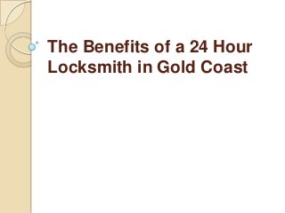 The Benefits of a 24 Hour
Locksmith in Gold Coast
 