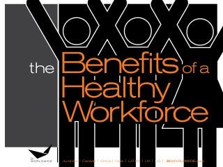 the Benefitsofa
Healthy
Workforce
Australia | Canada | China | India | LATAM | UK | US | BIWORLDWIDE.com
 