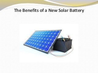 The Benefits of a New Solar Battery
 