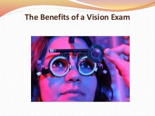 The Benefits of a Vision Exam
 
