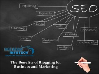 The Benefits of Blogging for
Business and Marketing
 