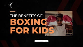 kanesboxingacademy.com
THE BENEFITS OF
 