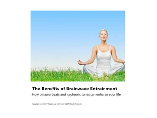 The Benefits of Brainwave Entrainment
How binaural beats and isochronic tones can enhance your life

Copyright (c) <ahref=’http://www.123rf.com’>123RF Stock Photos</a>
 