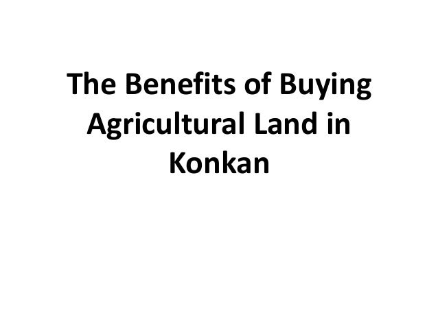 The Benefits of Buying
Agricultural Land in
Konkan
 