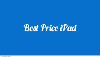 Best Price iPad

Wednesday, 8 August 12
 
