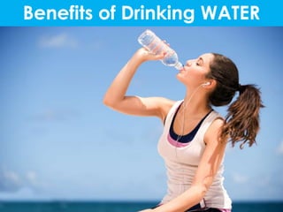 Benefits of Drinking WATER 
 