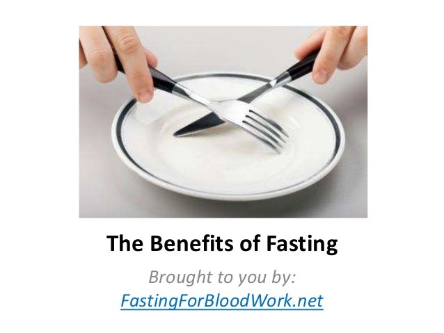 The Benefits of Fasting
Brought to you by:
FastingForBloodWork.net
 