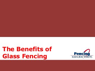The Benefits of
Glass Fencing
 