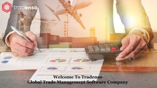 Welcome To Tradenso
Global Trade Management Software Company
 