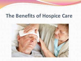 The Benefits of Hospice Care
 