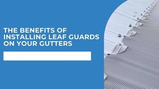 The Benefits Of Installing Leaf Guards On Your Gutters