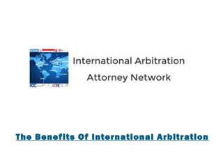 The Benefits Of International Arbitration
 