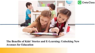 The Benefits of Kids' Stories and E-Learning: Unlocking New
Avenues for Education
 