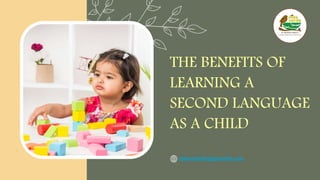 THE BENEFITS OF
LEARNING A
SECOND LANGUAGE
AS A CHILD
nidoverdedireggioemilia.com
 