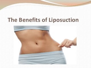 The Benefits of Liposuction
 