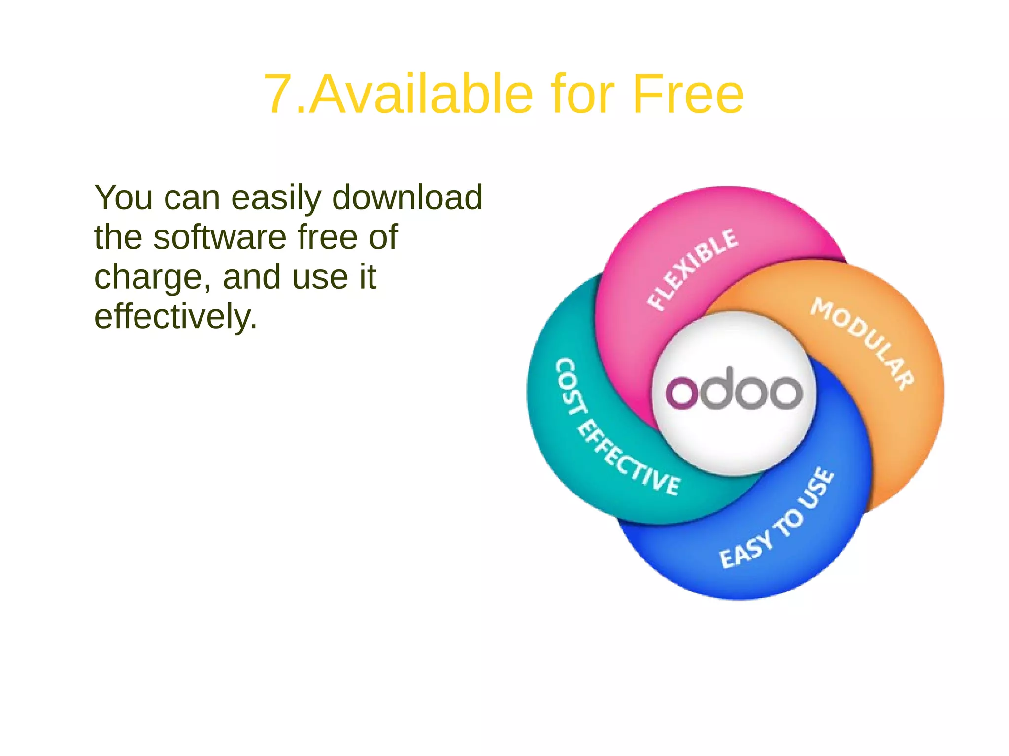 7.Available for Free
You can easily download
the software free of
charge, and use it
effectively.
 