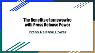 The Benefits of prnewswire
with Press Release Power
Press Release Power
 