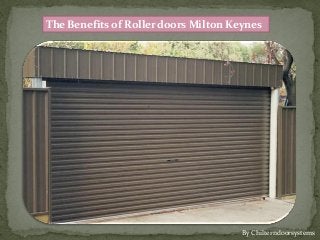 The Benefits of Roller doors Milton Keynes
By Chilterndoorsystems
 