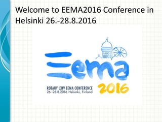 Welcome to EEMA2016 Conference in
Helsinki 26.-28.8.2016
 