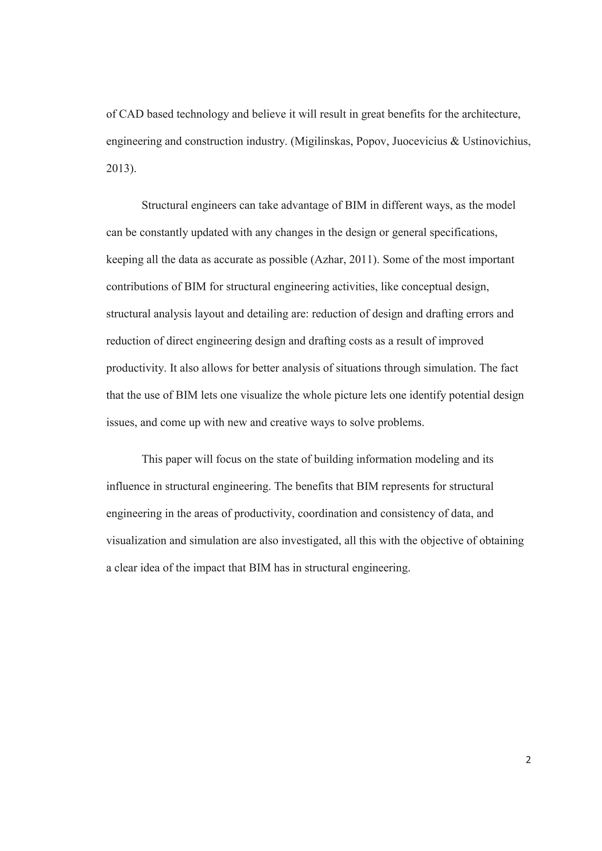 v
LIST OF FIGURES
Figure 1. Level of BIM implementation for infrastructure over time................................. 5
Figure 2. User profile: Engineers by discipline .................................................................. 6
Figure 3. 2013 Implementation of BIM for Infrastructure. ................................................ 9
Figure 4. BIM Implementation on Infrastructure by Project Type................................... 13
Figure 5. Value of BIM for Infrastructure by Project Phase............................................. 17
Figure 6. Top Internal Benefits of Using BIM for Infrastructure Projects ....................... 18
Figure 7. Most Important Infrastructure Project Factors that Add Value to BIM Use..... 20
Figure 8. Most Important Benefits that Contribute Value to Infrastructure Projects ....... 21
Figure 9. The Exchange File tool for Revit and RISA. .................................................... 26
Figure 10. The render view of the frame in Revit Structure............................................. 27
Figure 11. The render view of the frame in RISA 3D. ..................................................... 28
Figure 12. The frame after the structural design in RISA 3D........................................... 29
Figure 13. The frame after it was exported back to Revit Structure................................. 30
 