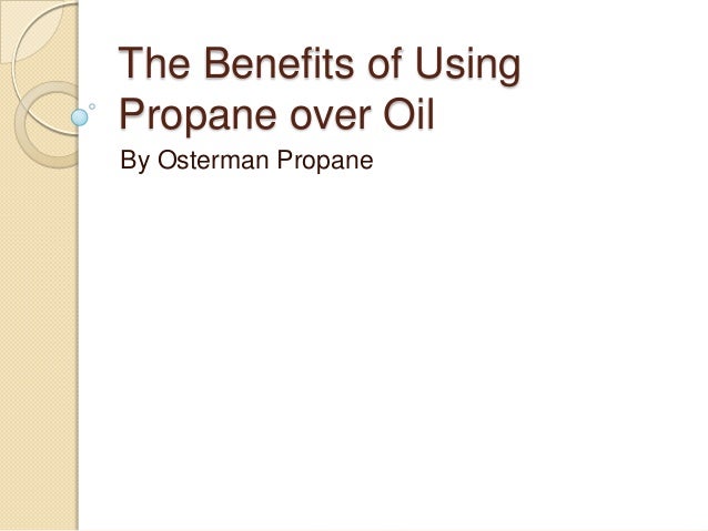 The Benefits Of Using Propane Over Oil