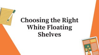 Maximizing Space and Style: The Benefits of White Floating Shelves Above Toilet