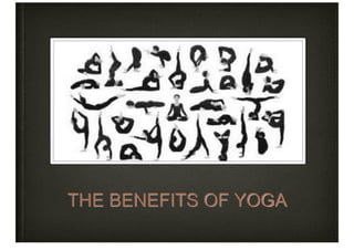 THE BENEFITS OF YOGA