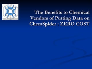 The Benefits to Chemical Vendors of Putting Data on ChemSpider : ZERO COST 