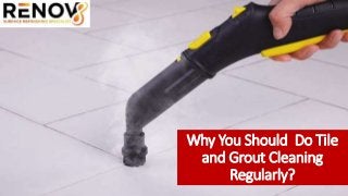 Why You Should Do Tile
and Grout Cleaning
Regularly?
 