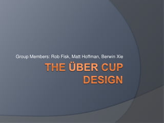 The über cup design