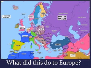 What did this do to Europe?
 