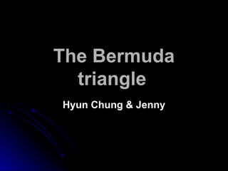 The Bermuda triangle   Hyun Chung & Jenny 