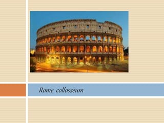 Rome collosseum
 