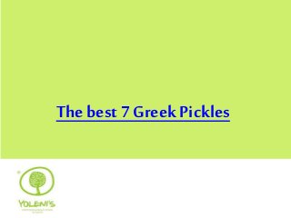 The best 7 Greek Pickles
 