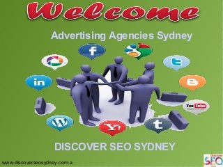 Advertising Agencies Sydney
DISCOVER SEO SYDNEY
www.discoverseosydney.com.a
 