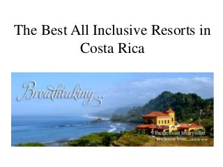The Best All Inclusive Resorts in
Costa Rica
 