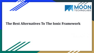 The Best Alternatives To The Ionic Framework
 