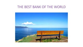 THE BEST BANK OF THE WORLD
 