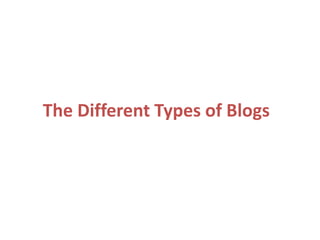The Different Types of Blogs
 