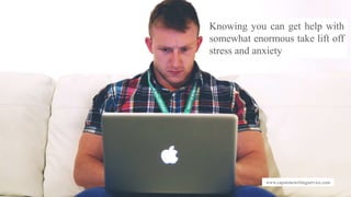 www.capstonewritingservice.com
Knowing you can get help with
somewhat enormous take lift off
stress and anxiety
 