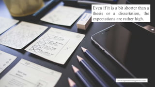 www.capstonewritingservice.com
Even if it is a bit shorter than a
thesis or a dissertation, the
expectations are rather high.
 
