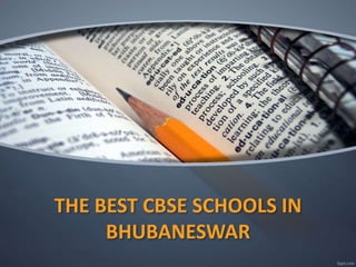 THE BEST CBSE SCHOOLS IN
BHUBANESWAR
 